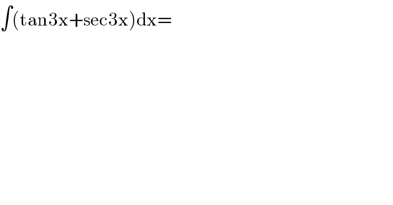 ∫(tan3x+sec3x)dx=  