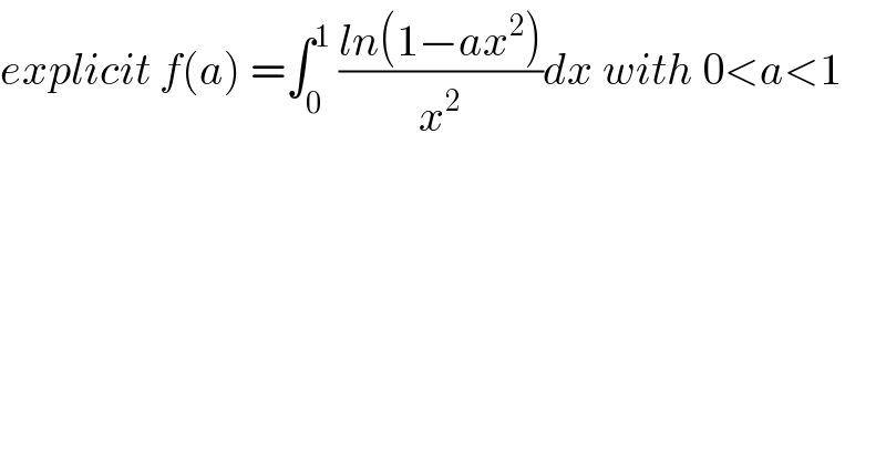 explicit f(a) =∫_0 ^1  ((ln(1−ax^2 ))/x^2 )dx with 0<a<1  