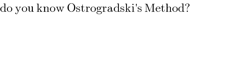 do you know Ostrogradski′s Method?  