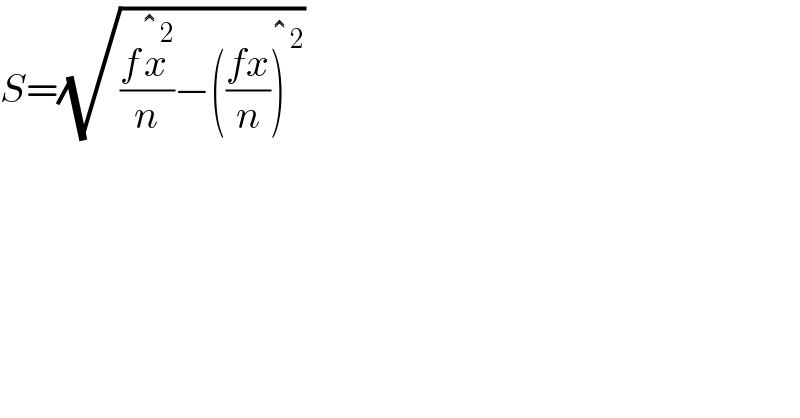 S=(√(((fx^(�^� 2) )/n)−(((fx)/n))^(�^� 2) ))  