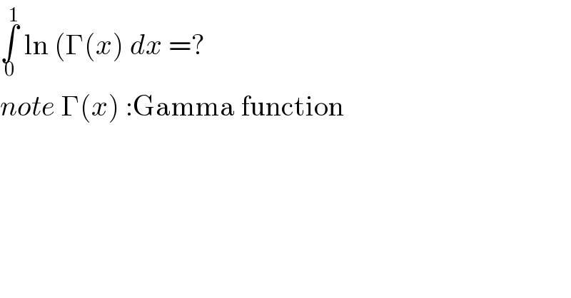 ∫_0 ^1  ln (Γ(x) dx =?  note Γ(x) :Gamma function  