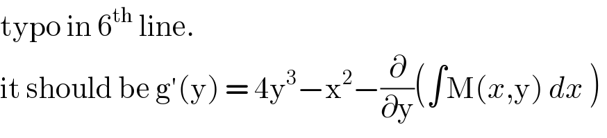 typo in 6^(th)  line.  it should be g′(y) = 4y^3 −x^2 −(∂/∂y)(∫M(x,y) dx )   