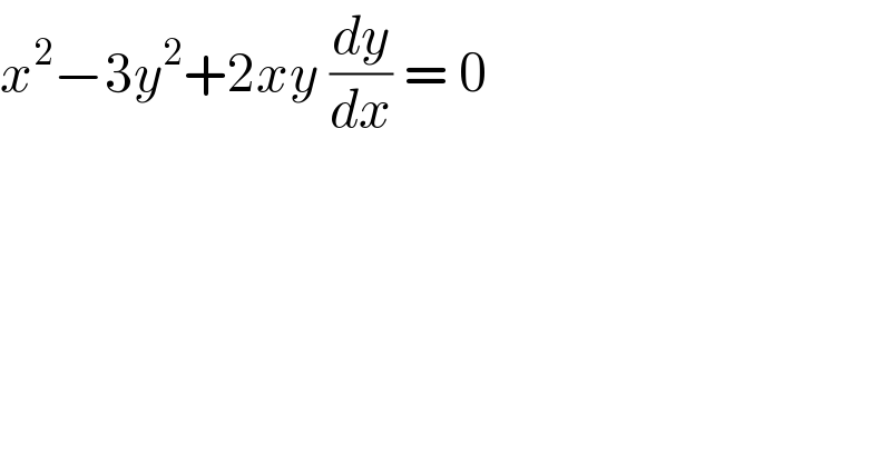 x^2 −3y^2 +2xy (dy/dx) = 0  
