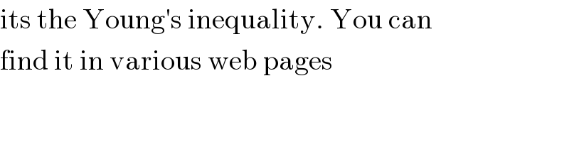 its the Young′s inequality. You can  find it in various web pages  