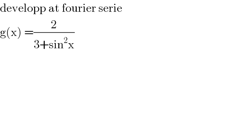 developp at fourier serie  g(x) =(2/(3+sin^2 x))  