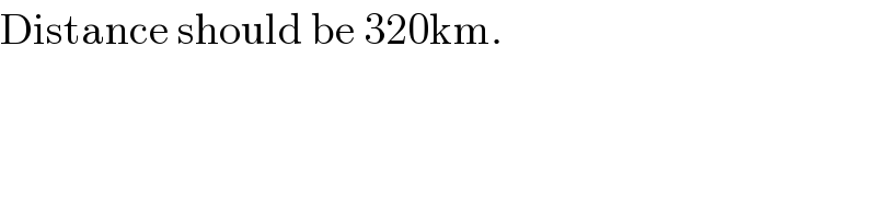 Distance should be 320km.  
