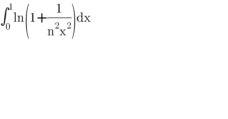 ∫_0 ^1 ln(1+(1/(n^2 x^2 )))dx  